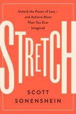 Stretch Unlock The Power of Less  And Achieve More Than You Ever Imagined