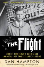 The Flight Charles Lindberghs Daring And Immortal 1927 Transatlantic Crossing