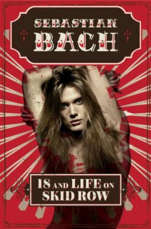 18 And Life On Skid Row by Sebastian Bach