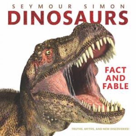 Dinosaurs: Fact And Fable by Seymour Simon