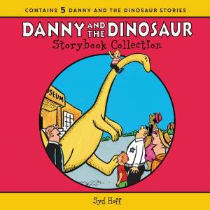 The Danny And The Dinosaur Storybook Collection: 5 Beloved Stories by Syd Hoff