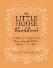 The Little House Cookbook Revised Edition Frontier Foods from Laura Ingalls Wilders Classic Stories