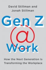 Gen Z  Work How The Next Generation Is Transforming The Workplace