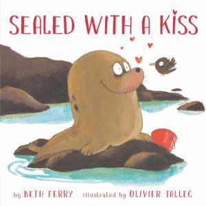Sealed with a Kiss by Beth Ferry & Olivier Tallec