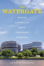 The Watergate Inside Americas Most Infamous Address