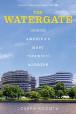 The Watergate Inside Americas Most Infamous Address