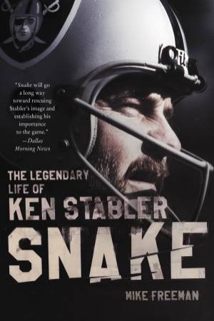 Snake: The Legendary Life Of Ken Stabler by Mike Freeman