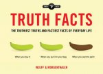 Truth Facts The Most Truthiest Truths And Factiest Facts Of Everyday Life