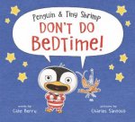 Penguin And Tiny Shrimp Dont Do Bedtime