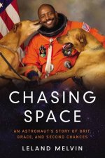 Chasing Space An Astronauts Story Of Grit Grace And Second Chances