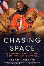 Chasing Space An Astronauts Story Of Grit Grace And Second Chances