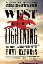 West Like Lightning The Brief Legendary Ride Of The Pony Express
