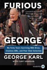 Furious George My Forty Years Surviving NBA Divas Clueless GMs and   Poor Shot Selection Large Print