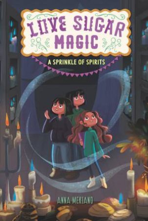 A Sprinkle Of Spirits by Anna Meriano & Mirelle Ortega