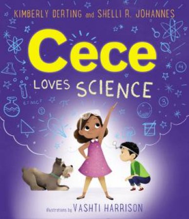 Cece Loves Science by Kimberly Derting & Vashti Harrison