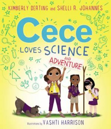 Cece Loves Science and Adventure by Kimberly Derting & Vashti Harrison