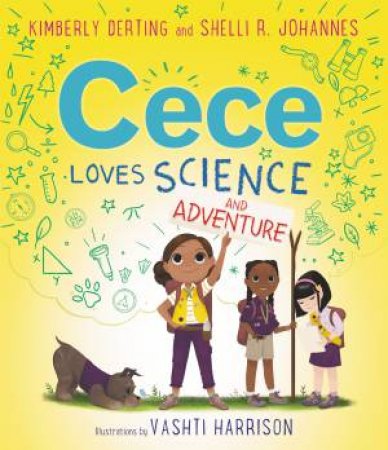 Cece Loves Science And Adventure by Kimberly Derting & Shelli R. Johannes & Vashti Harrison