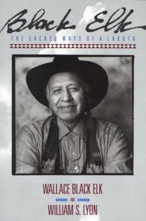 Black Elk by Wallace Black Elk & William S Lyon