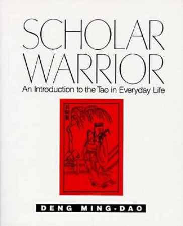 Scholar Warrior by Ming-Dao Deng