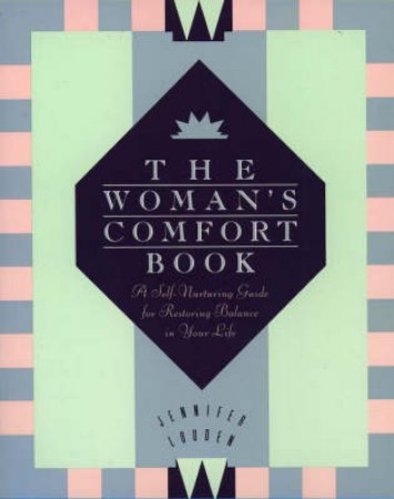 The Woman's Comfort Book by Jennifer Louden