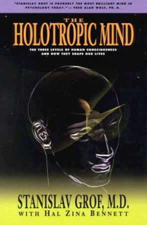 The Holotropic Mind by Stanislav Grof