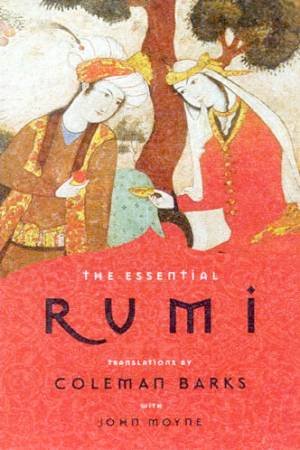 The Essential Rumi by Coleman Barks & John Moyne