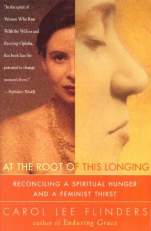 At The Root Of This Longing by Carol Lee Flinders