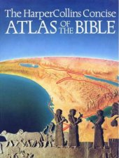 HarperCollins Concise Atlas Of The Bible