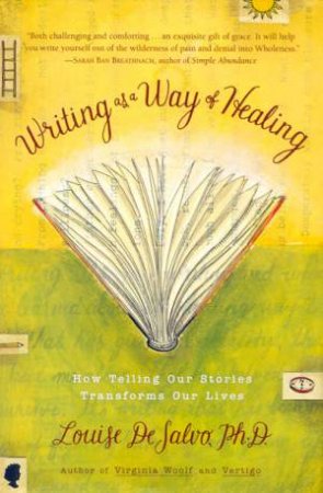 Writing As A Way Of Healing by Louise Desalvo