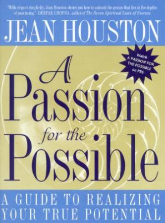 A Passion For The Possible by Jean Houston