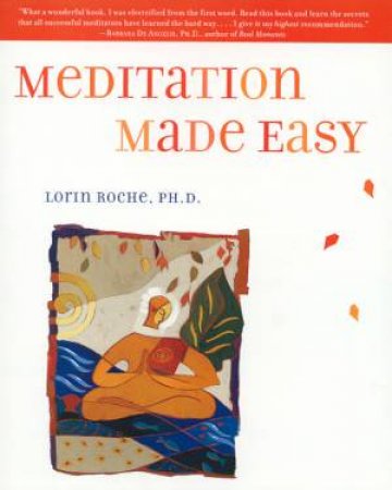 Meditation Made Easy by Lorin Roche
