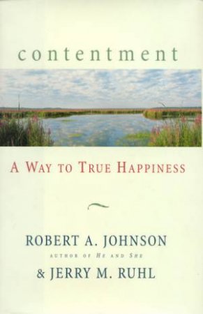 Contentment by Robert A Johnson & Jeremy M Ruhl