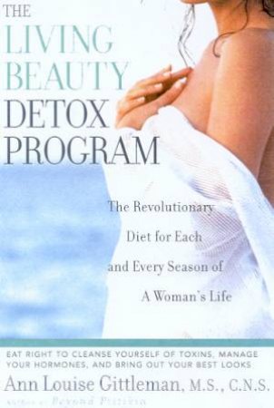 The Living Beauty Detox Program by Ann Louise Gittleman