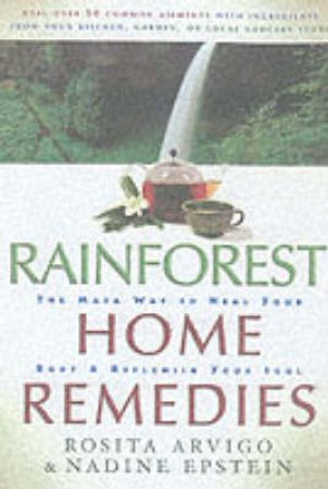 Rainforest Home Remedies by Rosita Arvigo & Nadine Epstein