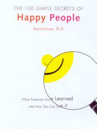 The 100 Simple Secrets Of Happy People by David Niven