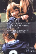 The Courage To Be A Single Mother