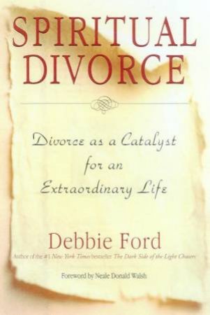 Spiritual Divorce by Debbie Ford