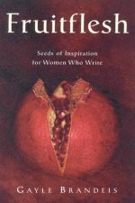 Fruitflesh Seeds Of Inspiration For Women Who Write