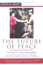 The Future Of Peace On The Front Lines With The Worlds Great Peacemakers