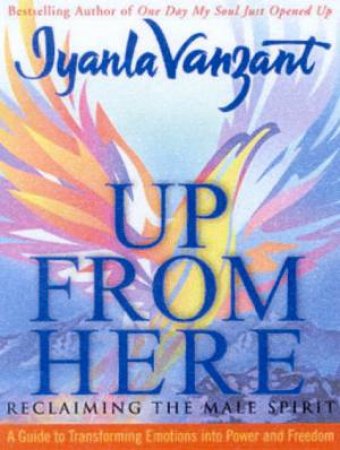 Up From Here: Reclaiming The Male Spirit by Iyanla Vanzant