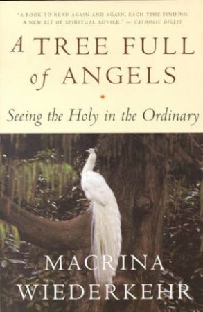 A Tree Full Of Angels by Macrina Wiederkehr