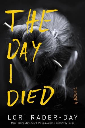The Day I Died by Lori Rader-Day