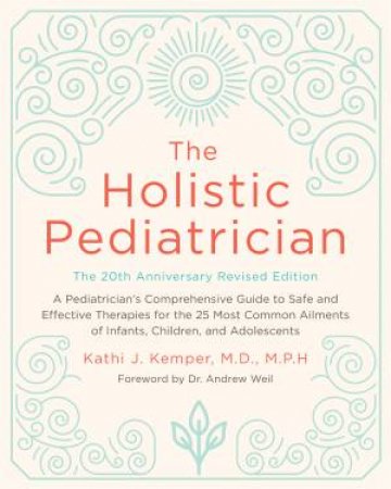 The Holistic Pediatrician (20th Anniversary Edition) by Kathi J Kemper
