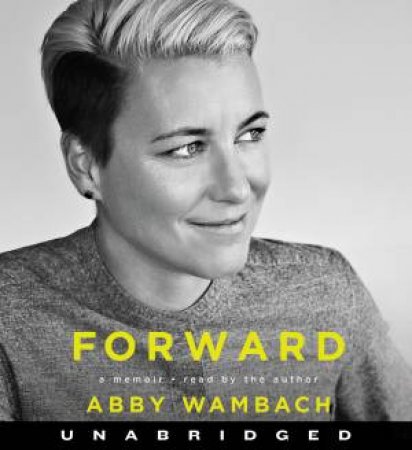 Forward [Unabridged CD] by Abby Wambach
