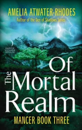 Of The Mortal Realm by Amelia Atwater-Rhodes