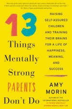 13 Things Mentally Strong Parents Dont Do Raising SelfAssured Children and Training Their Brains for a Life of Happiness