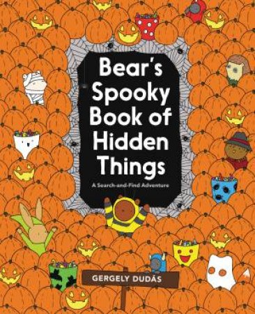 Bear's Spooky Book Of Hidden Things: Halloween Seek-And-Find by Gergely Dudas