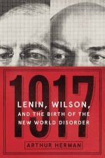 1917 Lenin Wilson and the Birth of the New World Disorder