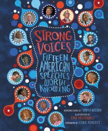 Strong Voices: Fifteen American Speeches Worth Knowing by Tonya Bolden & Eric Velasquez