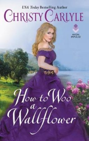 How To Woo A Wallflower by Christy Carlyle